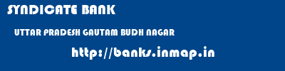 SYNDICATE BANK  UTTAR PRADESH GAUTAM BUDH NAGAR    banks information 